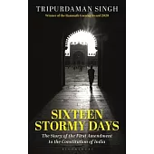 Sixteen Stormy Days: The Story of the First Amendment to the Constitution of India