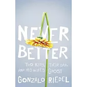 Never Better: A Memoir