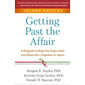 Getting Past the Affair: A Program to Help You Cope, Heal, and Move On--Together or Apart
