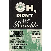 Oh, Didn’t They Ramble: Rounder Records and the Transformation of American Roots Music