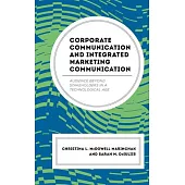Corporate Communication and Integrated Marketing Communication: Audience Beyond Stakeholders in a Technological Age