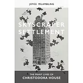 Skyscraper Settlement: The Many Lives of Christodora House
