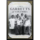 The Garretts of Columbia: An African American Family from Slavery to the Dawn of Integration