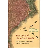 Port Cities of the Atlantic World: Sea-Facing Histories of the Us South