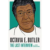 Octavia E. Butler: The Last Interview: And Other Conversations