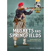 Muskets & Springfields: Wargaming the American Civil War 1861-1865
