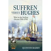 Suffren Versus Hughes: War in the Indian Ocean 1781-1783