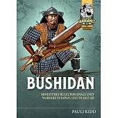 Bushidan: Miniatures Rules for Small Unit Warfare in Japan, 1543 to 1615 Ad