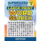 SUPERSIZED FOR CHALLENGED EYES, Book 4: Super Large Print Word Search Puzzles