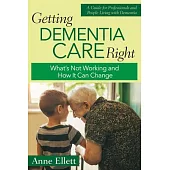 Getting Dementia Care Right: What’s Not Working and How It Can Change