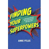 Finding Your Superpowers: A Guide for People on the Autism Spectrum and Their Allies