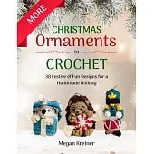 More Christmas Ornaments to Crochet: 36 New Designs for a Jolly Handmade Holiday
