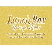 Lunch Box Notes: Short and Sweet Inspirational Messages to Share with Your Child Each School Day