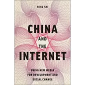 China and the Internet: Using New Media for Development and Social Change