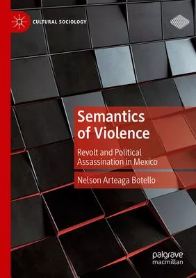 Semantics of Violence: Revolt and Political Assassination in Mexico