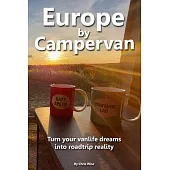 Europe by Campervan: Turn Your Vanlife Dreams into Road Trip Reality