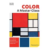 Color: A Master Class: Art History - Masterpieces - Symbolism - Techniques
