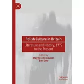Polish Culture in Britain: Literature and History, 1772 to the Present