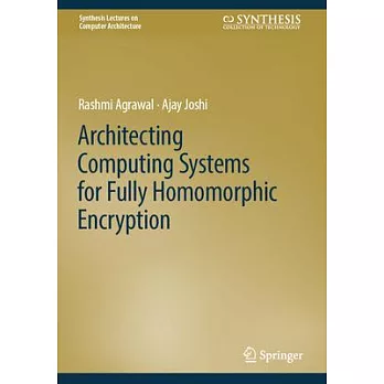 博客來-Architecting Computing Systems for Fully Homomorphic Encryption