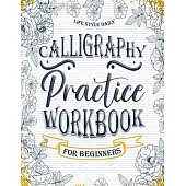 Calligraphy Practice Workbook: Simple and Modern Book A Easy Mindful Guide to Write and Learn Handwriting for Beginners Pretty Basic Lettering