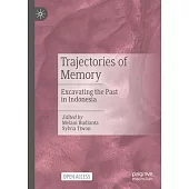 Trajectories of Memory: Excavating the Past in Indonesia
