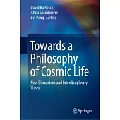 Towards a Philosophy of Cosmic Life: New Discussions and Interdisciplinary Views