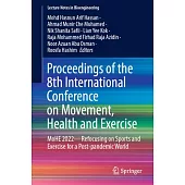 Proceedings of the 8th International Conference on Movement, Health and Exercise: Mohe 2022 - Refocusing on Sports and Exercise for a Post-Pandemic Wo