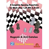 A Complete Opening Repertoire for Black After 1.D4 Nf6 2.C4 E6!: Ragozin & Anti-Catalan