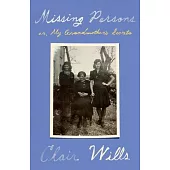Missing Persons: Or, My Grandmother’s Secrets