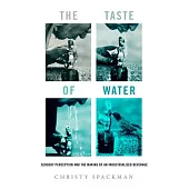 The Taste of Water: Sensory Perception and the Making of an Industrialized Beverage