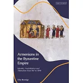 Armenians in the Byzantine Empire: Identity, Assimilation and Alienation from 867 to 1098