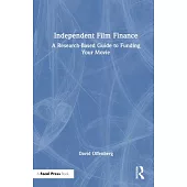 Independent Film Finance: A Research-Based Guide to Funding Your Movie