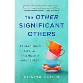 The Other Significant Others: Reimagining Life with Friendship at the Center