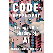 Code Dependent: Our Lives with Algorithms