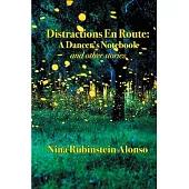 Distractions En Route: A Dancer’s Notebook and other stories: null