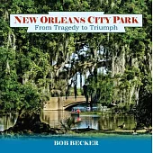 New Orleans City Park: From Tragedy to Triumph