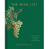 The Wine List: Stories and Tasting Notes Behind the World’s Most Remarkable Bottles