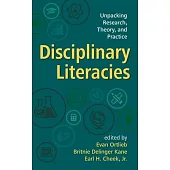 Disciplinary Literacies: Unpacking Research, Theory, and Practice