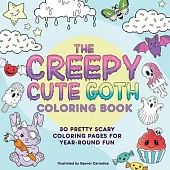 The Creepy Cute Goth Coloring Book: 30 Pretty Scary Coloring Pages for Year-Round Fun