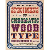 Wm. H. Page’s Specimens of Chromatic Wood Type, Borders, Etc.: A Stunning Sourcebook of Decorative Designs & Colour Typography