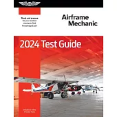 2024 Airframe Mechanic Test Guide: Study and Prepare for Your Aviation Mechanic FAA Knowledge Exam