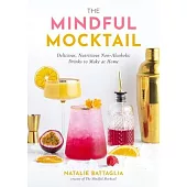 The Mindful Mocktail: Delicious, Refreshing Non-Alcoholic Drinks to Make at Home