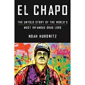 El Chapo: The Untold Story of the World’s Most Infamous Drug Lord