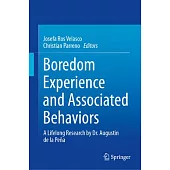 Boredom Experience and Associated Behaviors: A Lifelong Research by Dr. Augustin de la Peña