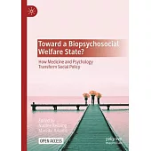 Toward a Biopsychosocial Welfare State?: How Medicine and Psychology Transform Social Policy