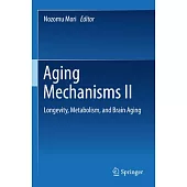 Aging Mechanisms II: Longevity, Metabolism, and Brain Aging