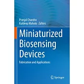 Miniaturized Biosensing Devices: Fabrication and Applications