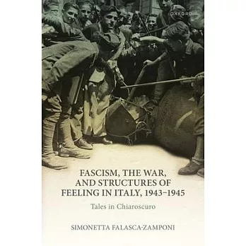 Fascism the War and Structures of Feeling in Italy 1943 to 1945