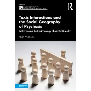 Toxic Interactions and the Social Geography of Psychosis: Reflections on the Epidemiology of Mental Disorder