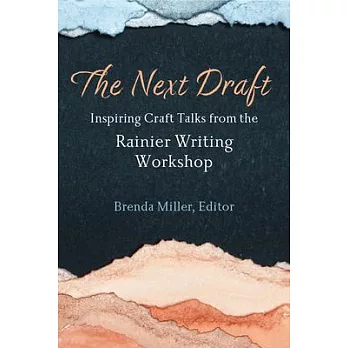 The Next Draft: Inspiring Craft Talks from the Rainier Writing Workshop